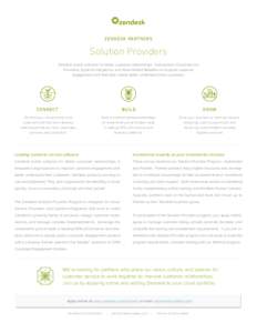 ZENDESK PARTNERS  Solution Providers Zendesk builds software for better customer relationships. It empowers Cloud Service Providers, Systems Integrators, and Value Added Resellers to improve customer engagement and help 