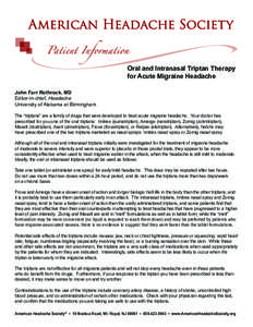 Oral and Intranasal Triptan Therapy for Acute Migraine Headache John Farr Rothrock, MD Editor-in-chief, Headache University of Alabama at Birmingham The “triptans” are a family of drugs that were developed to treat a