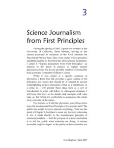 3 Science Journalism from First Principles During the spring of 2005, I spent two months at the University of California, Santa Barbara, serving as the science journalist in residence at the Kavli Institute for