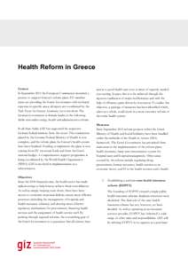 Health Reform in Greece Context In September 2011 the European Commission launched a process to support Greece’s reform plans. EU member states are providing the Greek Government with technical expertise in specific ar