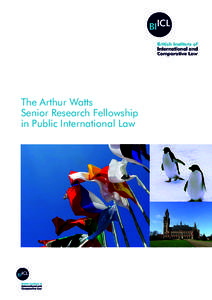 The Arthur Watts Senior Research Fellowship in Public International Law A word from Sir Franklin Berman KCMG QC