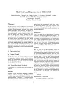 MultiText Legal Experiments at TREC 2007 Stefan Büttcher, Charles L. A. Clarke, Gordon V. Cormack, Thomas R. Lynam David R. Cheriton School of Computer Science University of Waterloo Waterloo, Ontario, Canada