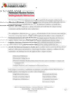 Admission Review Factors Undergraduate Admissions The University of Maryland admission review process is guided by the principles outlined in the Statement of the Philosophy of Undergraduate Admissions. In keeping with t