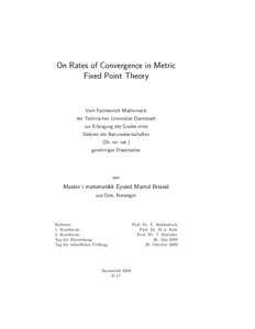 On Rates of Convergence in Metric Fixed Point Theory Vom Fachbereich Mathematik der Technischen Universit¨at Darmstadt zur Erlangung des Grades eines