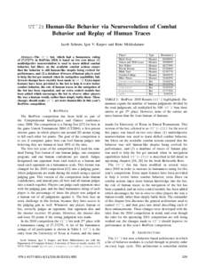 UTˆ2: Human-like Behavior via Neuroevolution of Combat Behavior and Replay of Human Traces Jacob Schrum, Igor V. Karpov and Risto Miikkulainen Abstract—The UTˆ2 bot, which had a humanness rating of[removed]% in BotPri