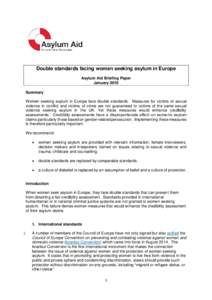 Double standards facing women seeking asylum in Europe Asylum Aid Briefing Paper January 2016 Summary Women seeking asylum in Europe face double standards. Measures for victims of sexual violence in conflict and victims 
