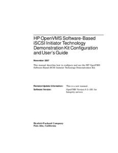 HP OpenVMS Software-Based iSCSI Initiator Technology Demonstration Kit Configuration and User’s Guide November 2007 This manual describes how to configure and use the HP OpenVMS