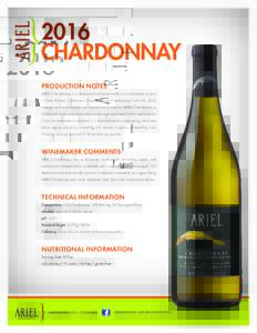 2016 CHARDONNAY PRODUCTION NOTES ARIEL Chardonnay is a dealcoholized wine made in a sustainable winery in Paso Robles, California. Composed of Chardonnays from the 2016 vintage, with an emphasis on tropical fruit charact