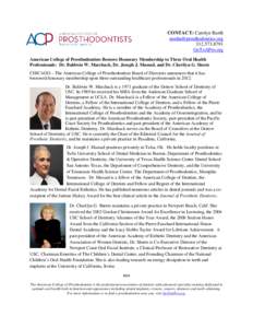 CONTACT: Carolyn Barth [removed[removed]GoToAPro.org American College of Prosthodontists Bestows Honorary Membership to Three Oral Health Professionals: Dr. Baldwin W. Marchack, Dr. Joseph J. Massad,