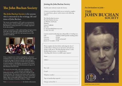 Joining the John Buchan Society You’d be most welcome to join the Society. The John Buchan Society is for anyone who is interested in the writings, life and times of John Buchan.