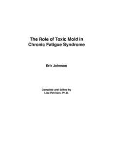 The Role of Toxic Mold in Chronic Fatigue Syndrome Erik Johnson  Compiled and Edited by