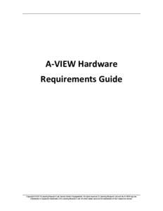 A-VIEW Hardware Requirements Guide Copyright © 2013 E-Learning Research Lab, Amrita Vishwa Vidyapeetham. All rights reserved. E-Learning Research Lab and the A-VIEW logo are trademarks or registered trademarks of E-Lear