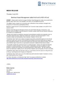 MEDIA RELEASE Thursday 2 July 2015 Bentham Asset Management adds third fund to ASX mFund SYDNEY – Global credit investment manager, Bentham Asset Management, today announced that the Bentham High Yield Fund is now avai