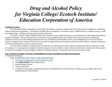 Drug and Alcohol Policy for Virginia College/ Ecotech Institute/ Education Corporation of America Standard of Conduct: The consumption and/or possession of any alcoholic beverage by any person under the age of 21 years o
