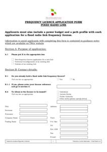 FREQUENCY LICENCE APPLICATION FORM FIXED RADIO LINK Applicants must also include a power budget and a path profile with each application for a fixed radio link frequency license. Information to assist applicants with com
