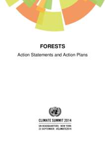 FORESTS Action Statements and Action Plans Action Statement This document summarizes the wealth of announcements on forests at the UN Secretary-General’s Climate Summit, including the New York Declaration on Forests, 