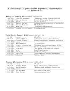 Combinatorial Algebra meets Algebraic Combinatorics — Schedule — Friday, 23 January 2015; lectures in 110 Jeffery Hall 13:00–13:50 14:00–14:20 14:30–15:30