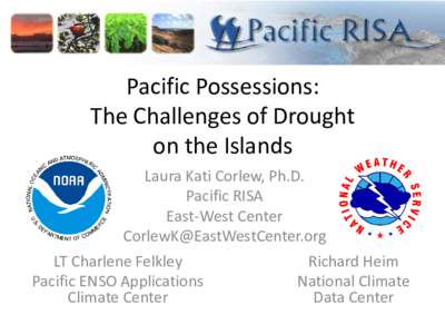 Pacific Possessions: The Challenges of Drought on the Islands Laura Kati Corlew, Ph.D. Pacific RISA East-West Center
