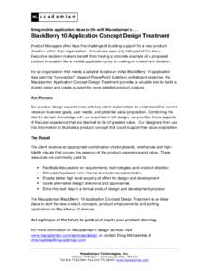 Bring mobile application ideas to life with Macadamian’s[removed]BlackBerry 10 Application Concept Design Treatment Product Managers often face the challenge of building support for a new product direction within their 