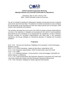 COAR Controlled Vocabularies Workshop Metadata Elements and Controlled Vocabularies for Repositories Wednesday, May 16, :30 to 12:00 ZBW – Leibniz Information Centre for Economics  The use of controlled vocabu