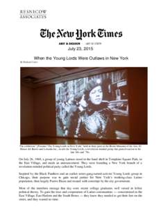 July 23, 2015 When the Young Lords Were Outlaws in New York By Holland Cotter The exhibition 