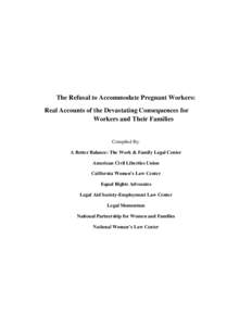 The Refusal to Accommodate Pregnant Workers: Real Accounts of the Devastating Consequences for Workers and Their Families Compiled By: A Better Balance: The Work & Family Legal Center