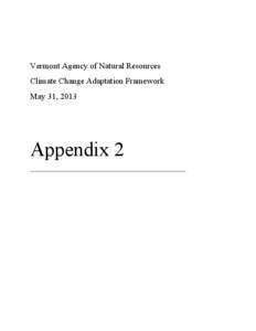 Vermont Agency of Natural Resources Climate Change Adaptation Framework May 31, 2013 Appendix 2 _____________________________________________________________________________________________