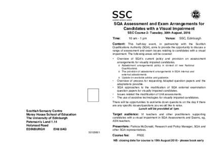 SQA Assessment and Exam Arrangements for Candidates with a Visual Impairment SSC Course 2: Tuesday, 30th August, 2016 Time:  10 am - 1 pm