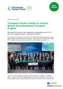 Leipzig, 19 MayTransport Sector Unites to Launch Global Decarbonising Transport Project More than 40 partners and supporting organisations join ITF for