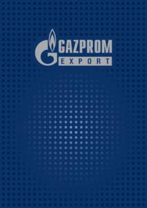 WE ARE 35.  EXPERIENCE FOCUSED ON FUTURE Gazprom Export, a foreign trade subsidiary of OAO Gazprom, is celebrating its 35th anniversary inIt is a notable accomplishment and milestone for any company engaged in l