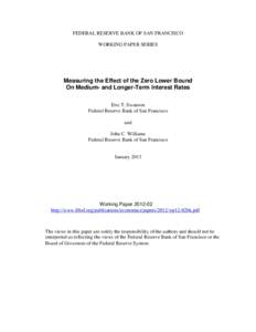 FEDERAL RESERVE BANK OF SAN FRANCISCO WORKING PAPER SERIES Measuring the Effect of the Zero Lower Bound On Medium- and Longer-Term Interest Rates Eric T. Swanson