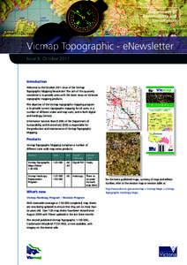 Vicmap Topographic - eNewsletter Issue 8: October 2011 Introduction Welcome to the October 2011 issue of the Vicmap Topographic Mapping Newsletter! The aim of this quarterly