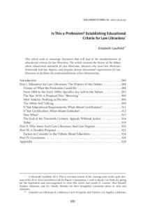 LAW LIBRARY JOURNAL Vol. 106:[removed]Is This a Profession? Establishing Educational Criteria for Law Librarians* Elizabeth Caulfield** This article seeks to encourage discussion that will lead to the standardization