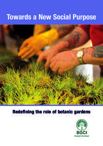 Towards a New Social Purpose  Redefining the role of botanic gardens Botanic Gardens Conservation International (BGCI) BGCI is the largest international network of botanic gardens and related institutions working collec