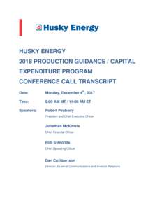 HUSKY ENERGY 2018 PRODUCTION GUIDANCE / CAPITAL EXPENDITURE PROGRAM CONFERENCE CALL TRANSCRIPT Date: