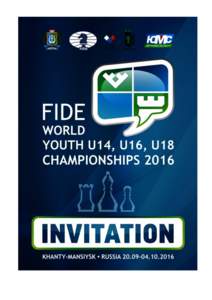 1.  Invitation / Dates This is the official invitation to all National Chess Federations for participation in the FIDE World Youth U14, U16, U18 Championshipsopen and girls) which will