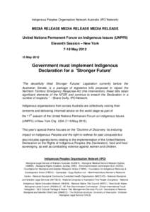 Indigenous Peoples Organisation Network Australia (IPO Network)  MEDIA RELEASE MEDIA RELEASE MEDIA RELEASE United Nations Permanent Forum on Indigenous Issues (UNPFII) Eleventh Session – New York 7-18 May 2012