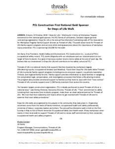 For immediate release  PCL Construction First National Gold Sponsor for Steps of Life Walk LONDON, Ontario, 19 October 2010—Steps for Life – Walking for Victims of Workplace Tragedy welcomed its first national gold s