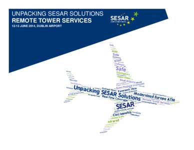 UNPACKING SESAR SOLUTIONS REMOTE TOWER SERVICES[removed]JUNE 2014, DUBLIN AIRPORT UNPACKING SESAR SOLUTIONS REMOTE TOWER SERVICES