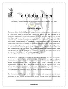 e-Global Tiger (A Quarterly Technical Bulletin on Tiger Conservation, July- September, 2014 issue) e-Global Tiger The second edition of e-Global Tiger has brought more news on tiger and also various activities of Global 
