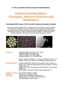2nd Ph.D. Summer School of Cultural Transformations:  Cultural Im/materialities: Contagion, Affective Rhythms and Mobilization International PhD course, 23-27 June 2014, Aarhus University, Denmark