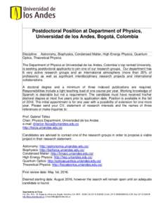 Postdoctoral Position at Department of Physics, Universidad de los Andes, Bogotá, Colombia Discipline: Astronomy, Biophysics, Condensed Matter, High Energy Physics, Quantum Optics, Theoretical Physics. The Department of