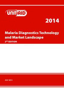 2014 Malaria Diagnostics Technology and Market Landscape 2ND EDITION  JULY 2014