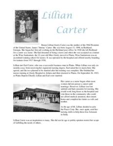 Lillian Carter Bessie Lillian Gordy Carter was the mother of the 39th President of the United States, James 