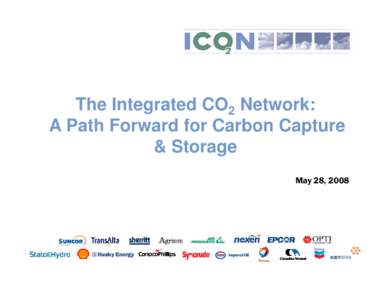 The Integrated CO2 Network: A Path Forward for Carbon Capture & Storage May 28, 2008  Agenda