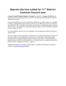Special election called for 11th District Common Council seat Common Council President Michael J. Murphy has called for an August 18, 2015 special election for the 11th Aldermanic District seat left vacant after the sudd