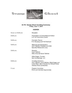 B-17E Swamp Ghost Unveiling Ceremony Friday, June 11, 2010 AGENDA 10 a.m. to 10:30 a.m.