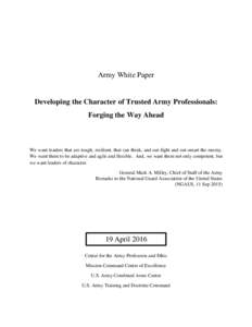 Army White Paper  Developing the Character of Trusted Army Professionals: Forging the Way Ahead  We want leaders that are tough, resilient, that can think, and out-fight and out-smart the enemy.