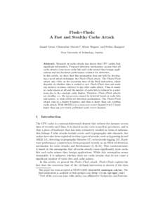Flush+Flush: A Fast and Stealthy Cache Attack Daniel Gruss, Cl´ementine Maurice† , Klaus Wagner, and Stefan Mangard Graz University of Technology, Austria  Abstract. Research on cache attacks has shown that CPU caches