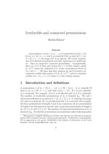 Irreducible and connected permutations Martin Klazar∗ Abstract A permutation π of [n] = {1, 2, . . . , n} is irreducible if π([m]) = [m] for no m ∈ [n], m < n, and it is connected if for no interval I ⊂ [n],